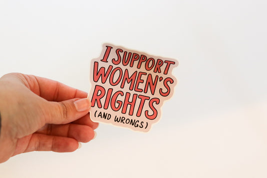 Support Women's Rights and Wrongs Sticker